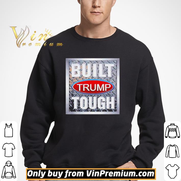 Built Trump Tough 2020 shirt