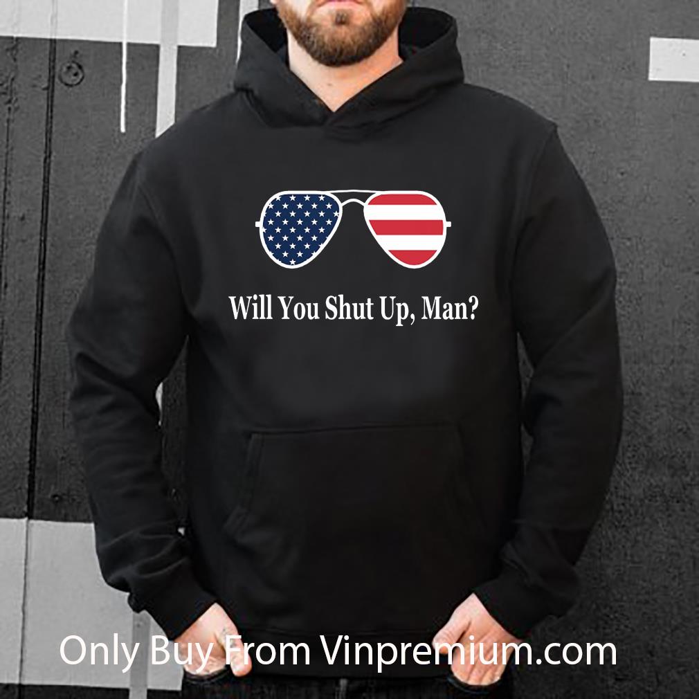 Pretty Will You Shut Up, Man Sunglasses American Flag shirt