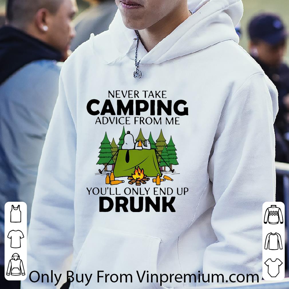 Top Never Take Camping Advice From Me You’ll Only End Up Drunk Snoopy shirt