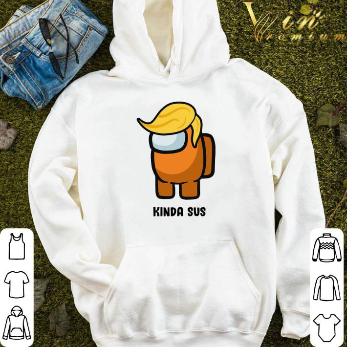 Donald Trump Among Us Kinda Sus shirt