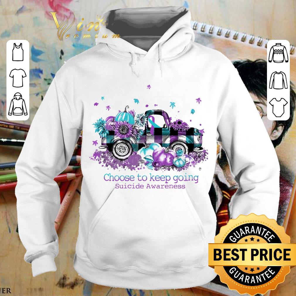 Truck Choose To Keep Going Suicide Awareness shirt 3 Truck Choose To Keep Going Suicide Awareness shirt