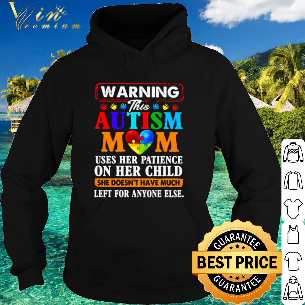 Pretty  Warning this Autism Mom uses her patience on her child shirt