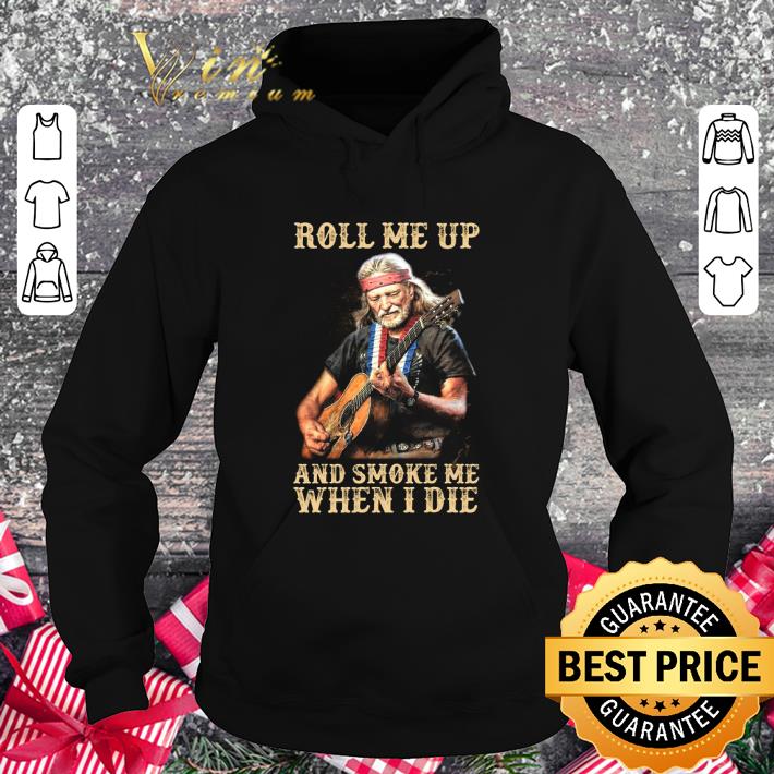 Best Willie Nelson Outlaw country Roll me up and smoke me when I die shirt 3 Best Willie Nelson Outlaw country Roll me up and smoke me when I die shirt
