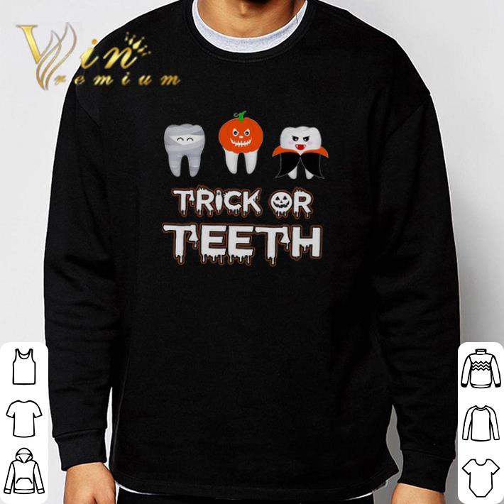 Nice Dental Happy Halloween Trick Or Teeth tshirt sweatshirt hoodie