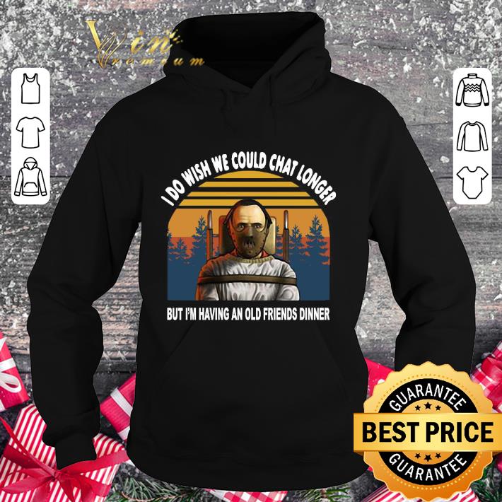 Original Hannibal Lecter I Do Wish We Could Chat Longer Vintage shirt 3 Original Hannibal Lecter I Do Wish We Could Chat Longer Vintage shirt