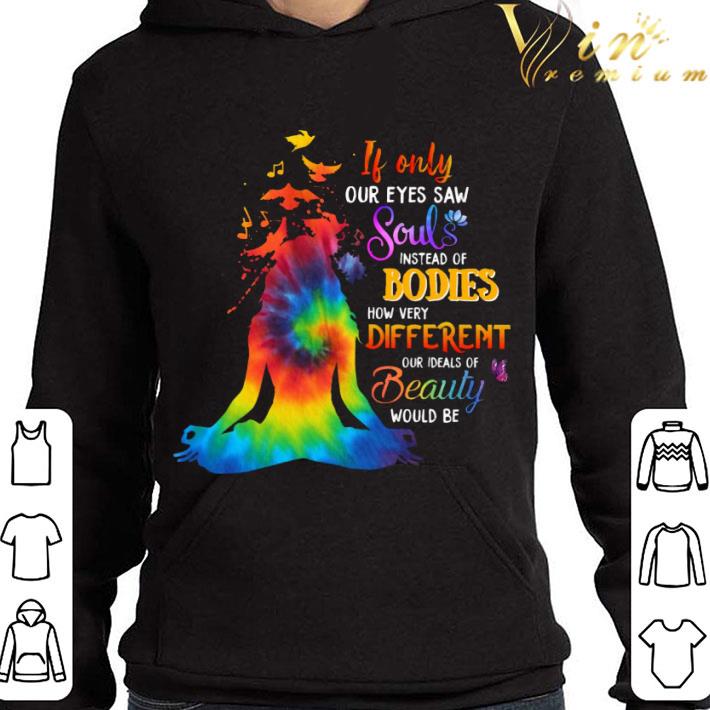 Hippie Yoga Girl If Only Our Eyes Saw Souls Instead Of Bodies shirt