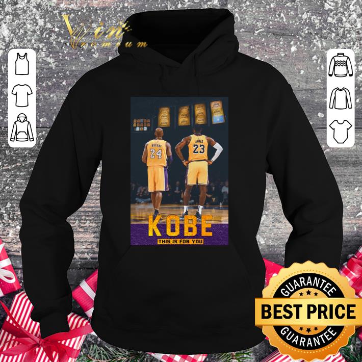 Best Kobe Bryant and LeBron James This Is For You shirt 3 Best Kobe Bryant and LeBron James This Is For You shirt