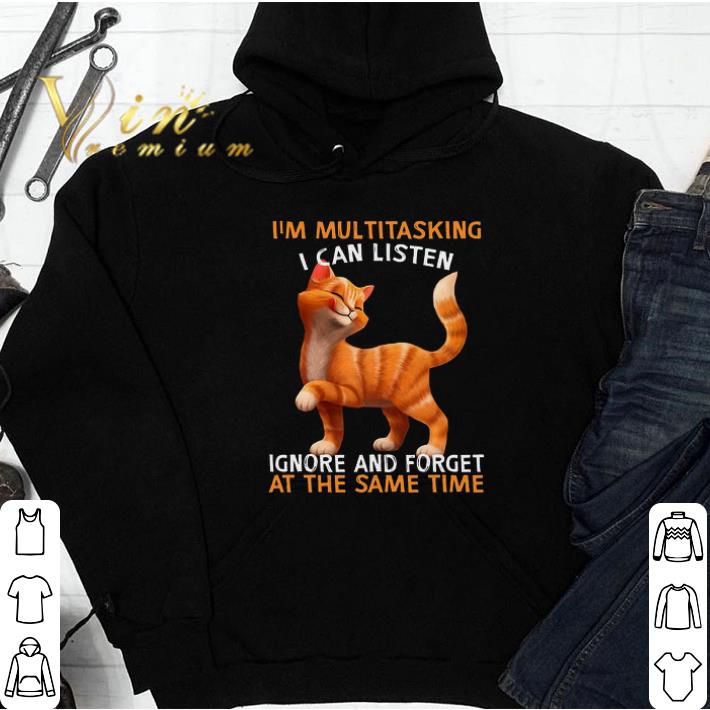 Cat I'm Multitasking I Can Listen Ignore And Forget At The Smae Time tshirt