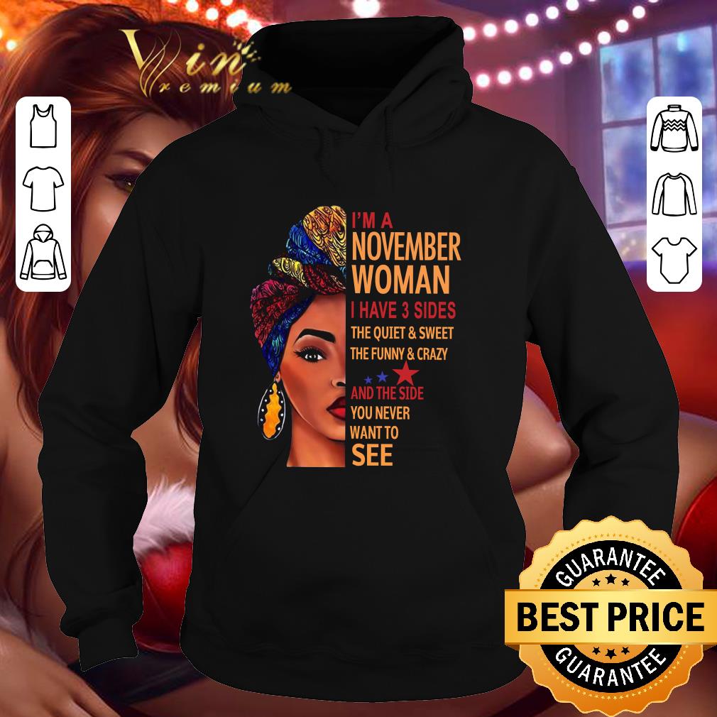 Black girl i'm a november woman i have 3 sides the quiet & sweet shirt 3 Black girl i'm a november woman i have 3 sides the quiet & sweet shirt