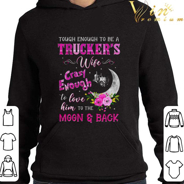 Tough enough to be a truckers wife crazy enough moon & back shirt 3 Tough enough to be a truckers wife crazy enough moon & back shirt