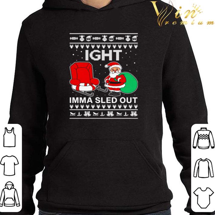 Ight Imma Sled Out Santa Claus Christmas sweater