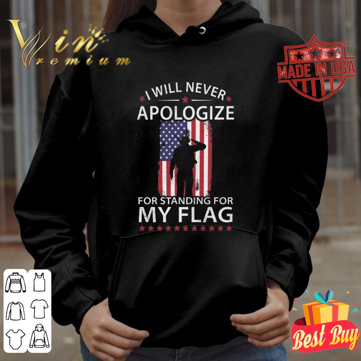 Original Veteran i will never apologize for standing for my flag shirt 3 Original Veteran i will never apologize for standing for my flag shirt