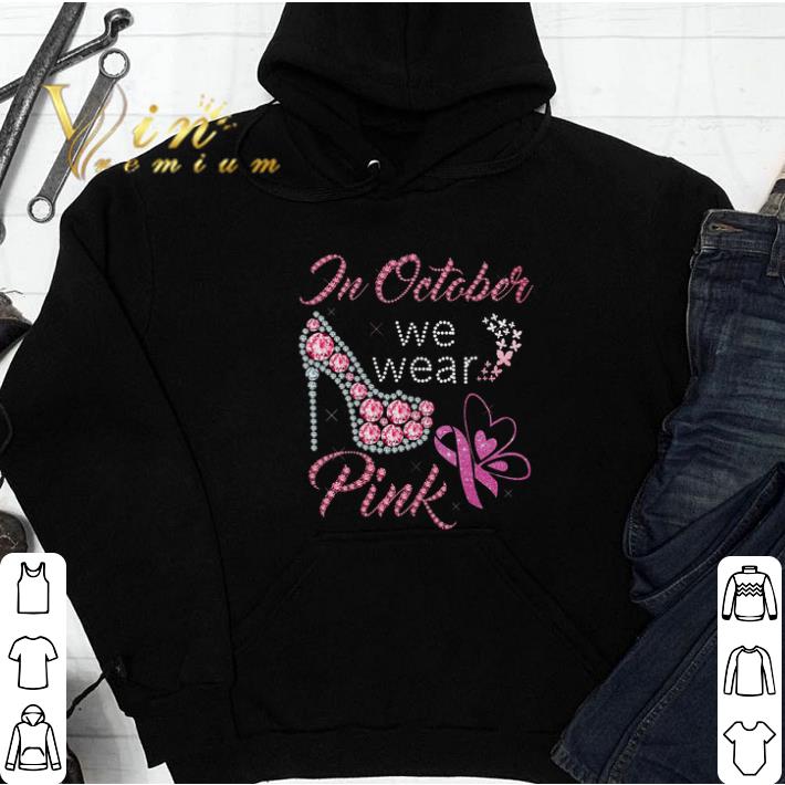 In October We Wear Pink Shoe Breast Cancer Awareness tshirt