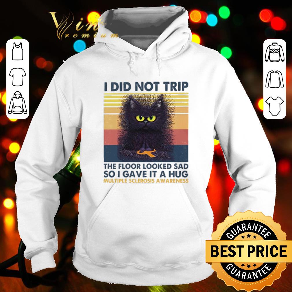 Top Black cat I did not trip the floor looked sad so I gave it a hug shirt