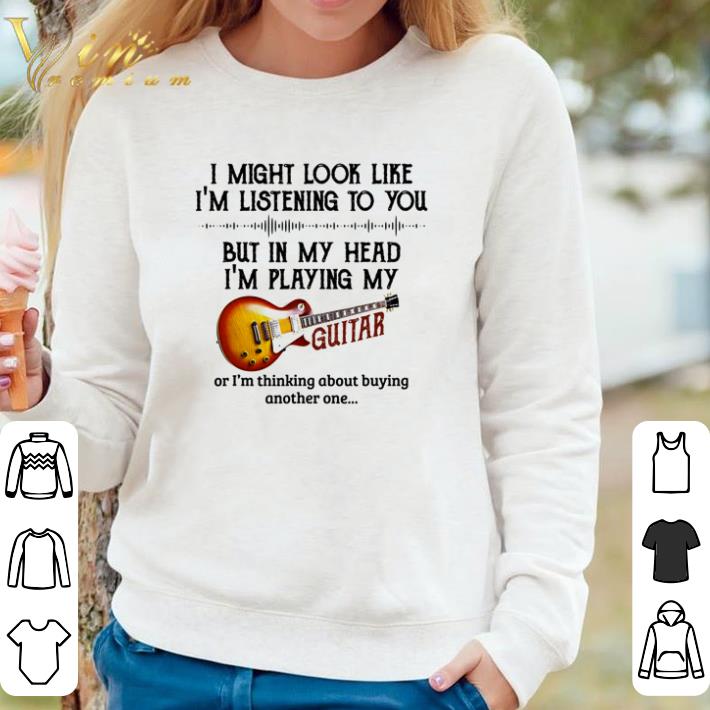 Awesome I might look like I’m listening to you but in my head I’m playing my Guitar shirt