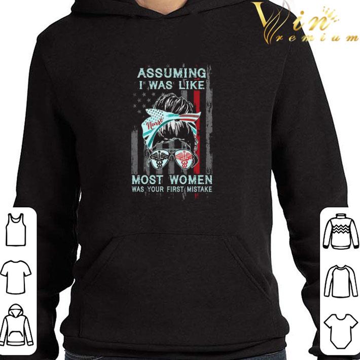 American flag nurse Assuming I was like most women was your first mistake shirt