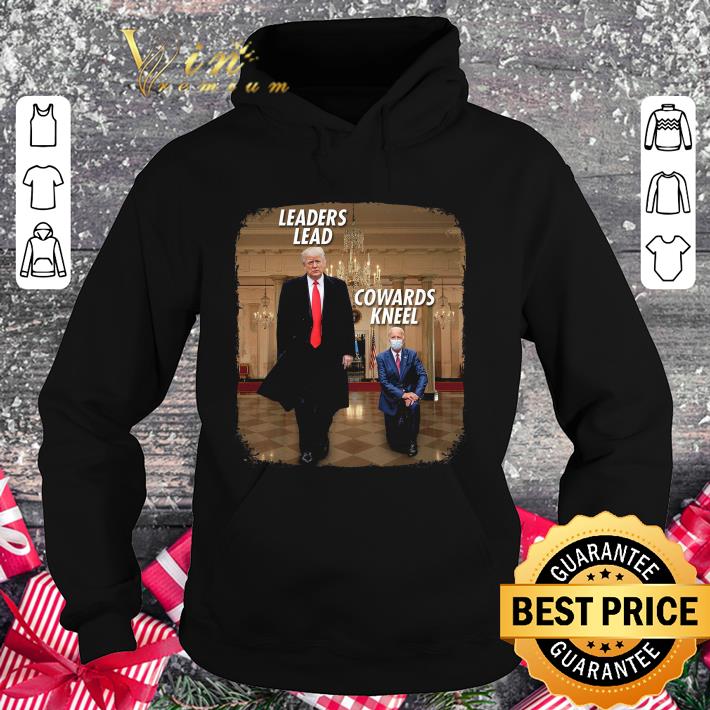 Best Donald Trump leaders lead cowards kneel Joe Biden shirt