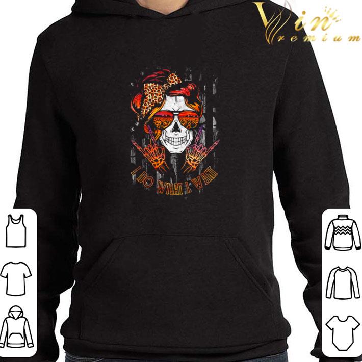 Skull girl Rock and Roll I do what I want shirt