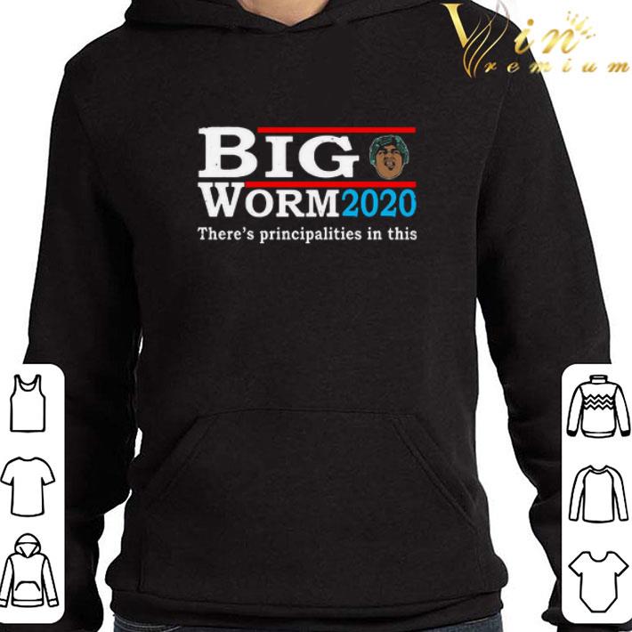 Big Worm 2020 There’s Principalities shirt