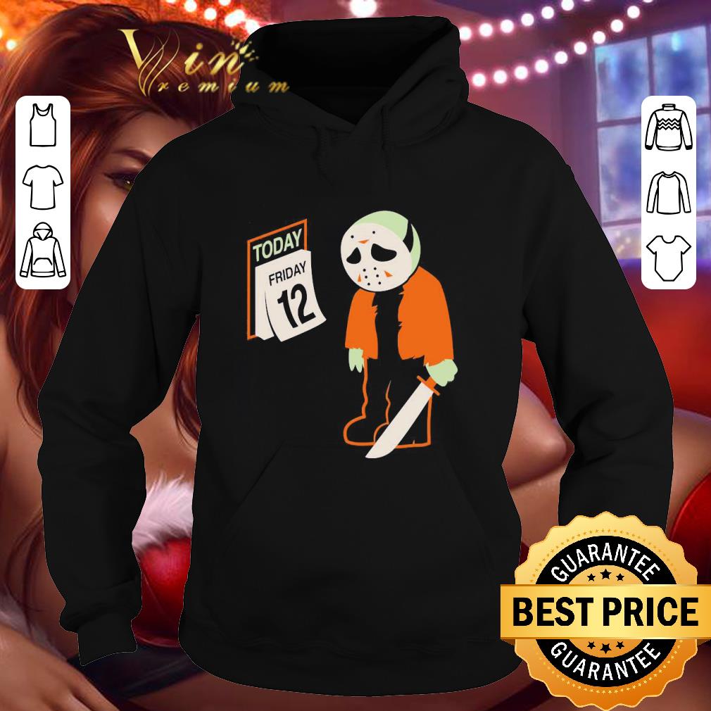 Jason Voorhees today friday 12 not friday 13 shirt