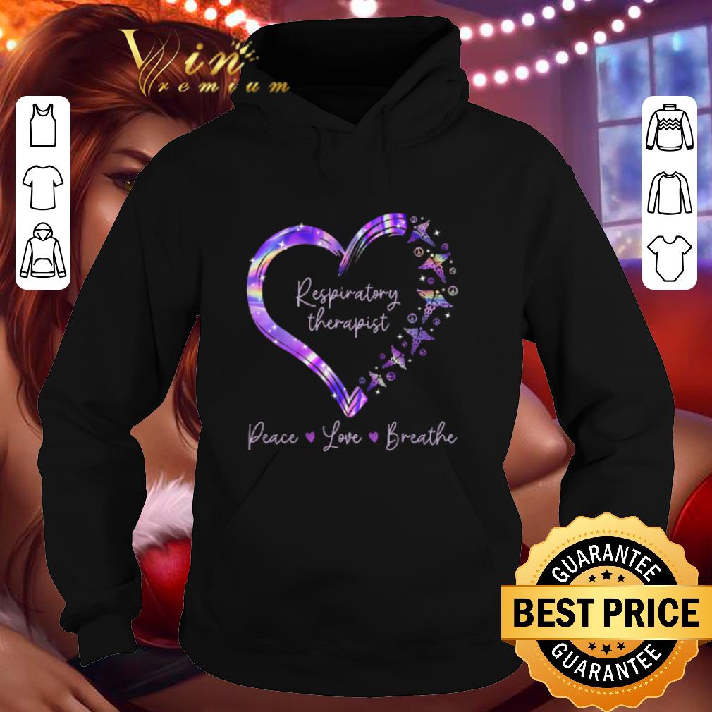 Respiratory Therapist Peace Love Breathe shirt
