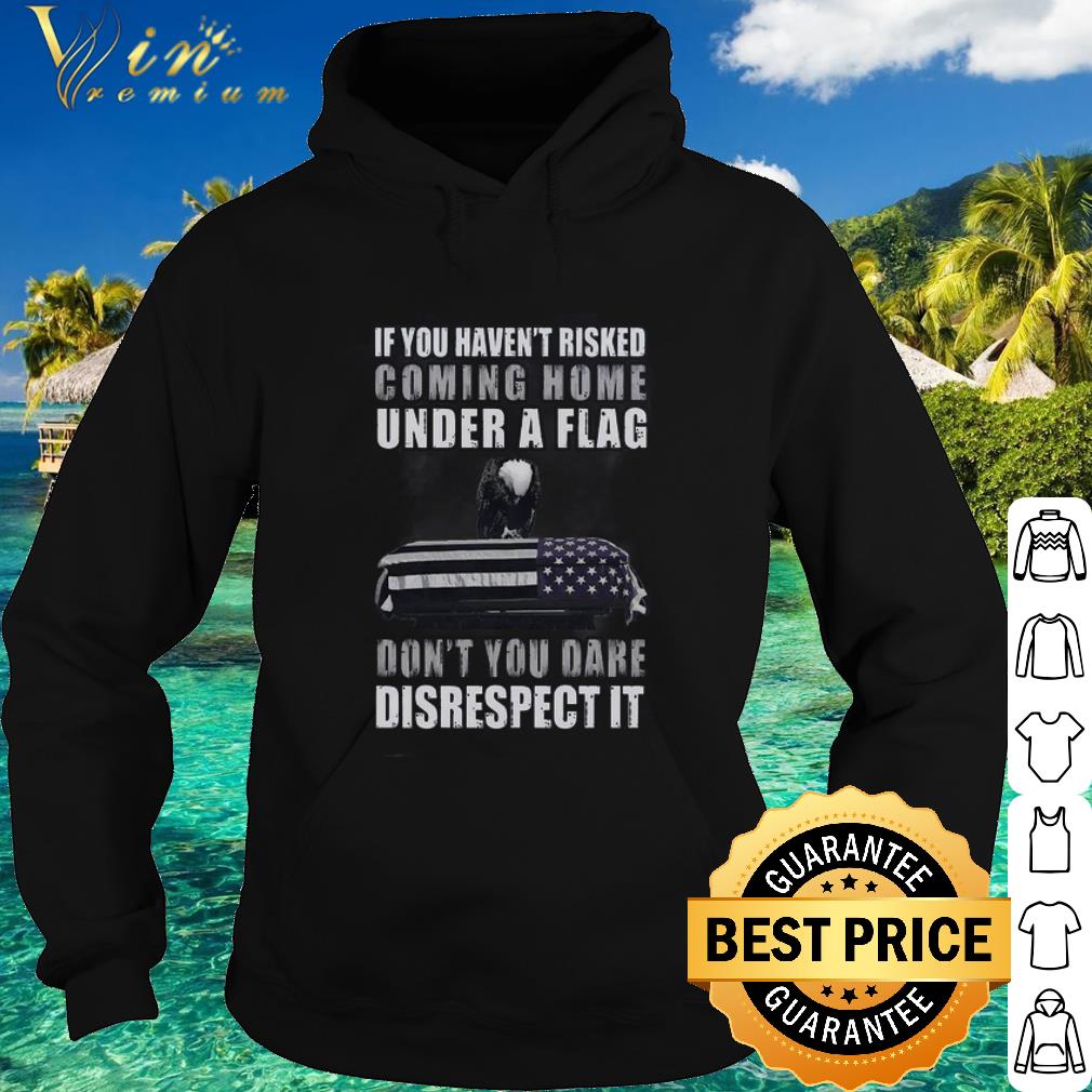 Premium If you haven't risked coming home under a flag shirt
