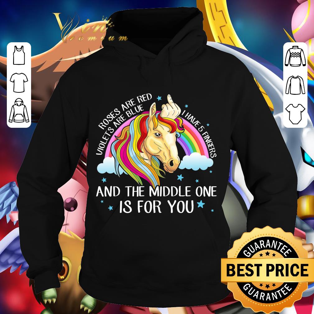 Unicorn Roses Are Red Violets Are Blue I Have 5 Fingers shirt