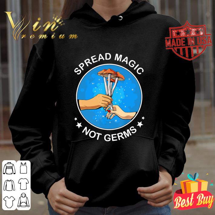 Best Spread Magic Not Germs shirt