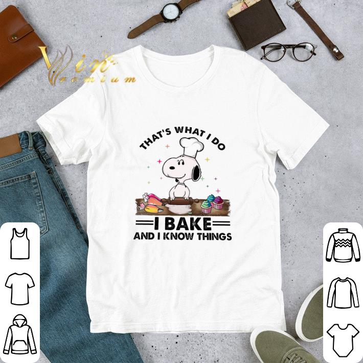 Snoopy That's What I Do I Bake And I Know Things tshirt