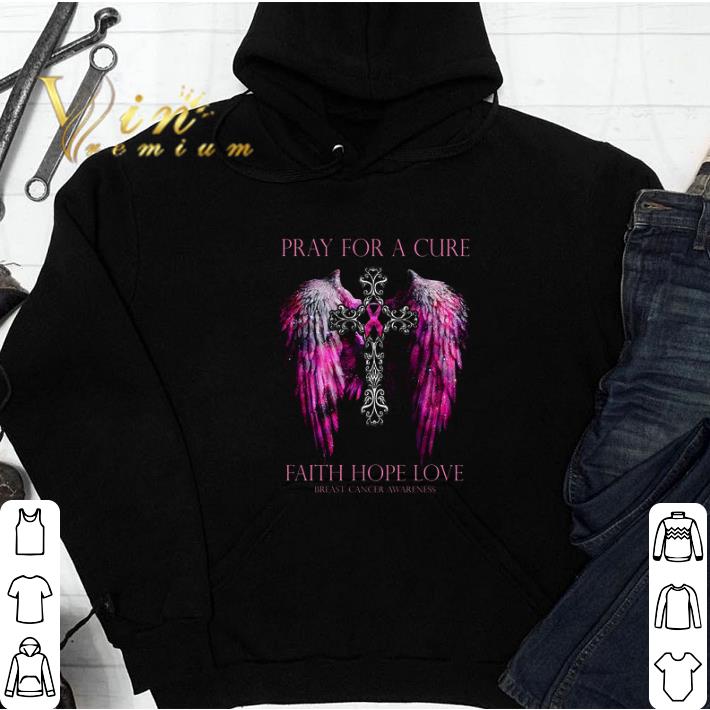 Pray For A Cure Faith Hope Love Breast Cancer Awareness tshirt