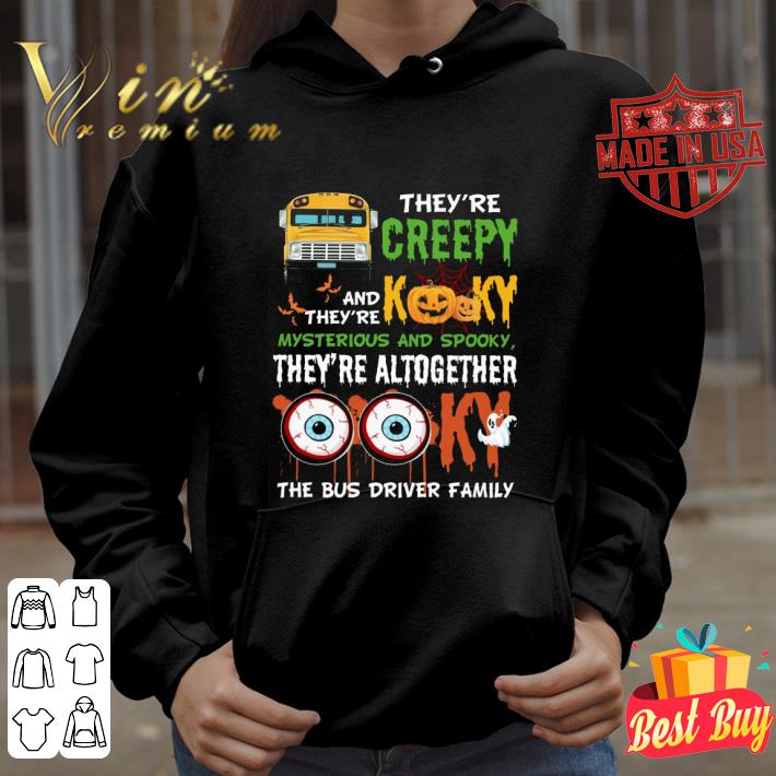 Funny They're Creepy And They're Kooky Mysterious And Spooky The Bus Driver Family Halloween shirt 3 Funny They're Creepy And They're Kooky Mysterious And Spooky The Bus Driver Family Halloween shirt
