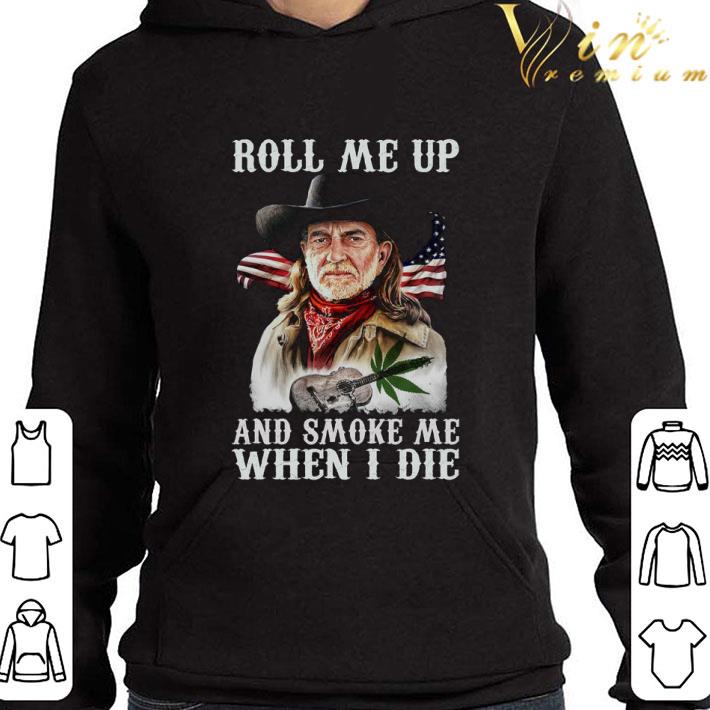 Roll me up and smoke me when I die Willie Nelson Weed USA flag shirt