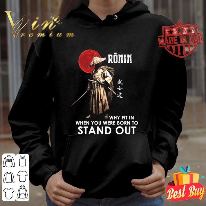 Premium Sunset Ronin why fit in when you were born to stand out shirt 3 Premium Sunset Ronin why fit in when you were born to stand out shirt