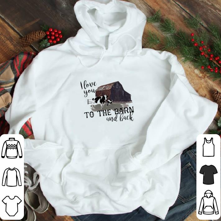 I Love You To The Barn And Back shirt