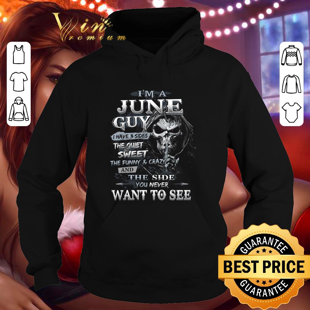 Death skull i'm a june guy i have 3 sides the quiet & sweet shirt