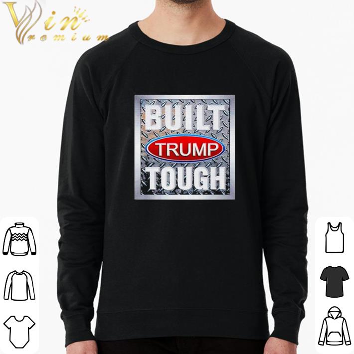 Awesome Built Trump Tough 2020 shirt