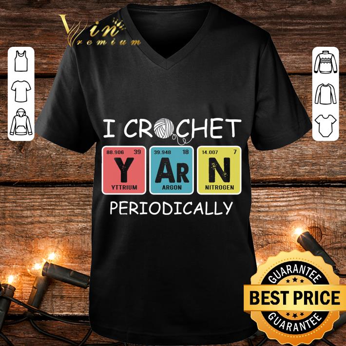Original I crochet periodically shirt