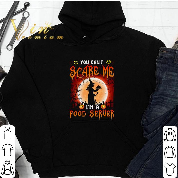 Halloween Witch You Can't Scare Me I'm A Food Server tshirt