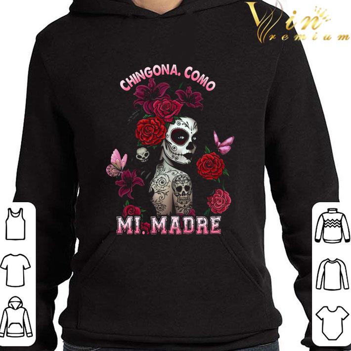 Chingona Como Mi Madre Latina Women shirt