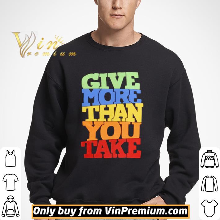 Give more than you take shirt