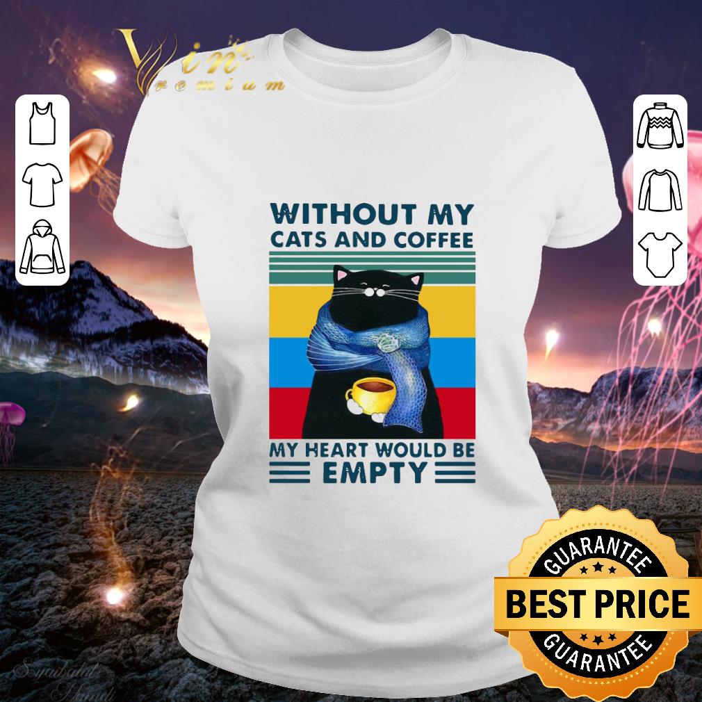 Awesome Without My Black Cats And Coffee My Heart Would Be Empty Vintage shirt