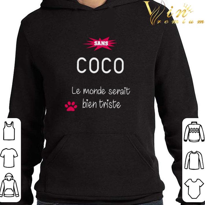 Sans coco le monde serait bien triste shirt