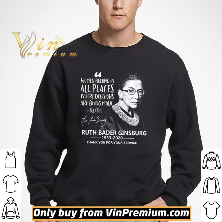 Ruth Bader Ginsburg women belong in all places where decisions are being made signature 1933 2020 thank you for service shirt