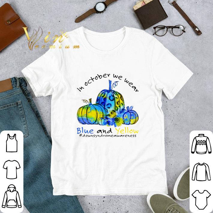 Pumpkin In October We Wear Blue And Yellow Downsyndromeawareness tshirt