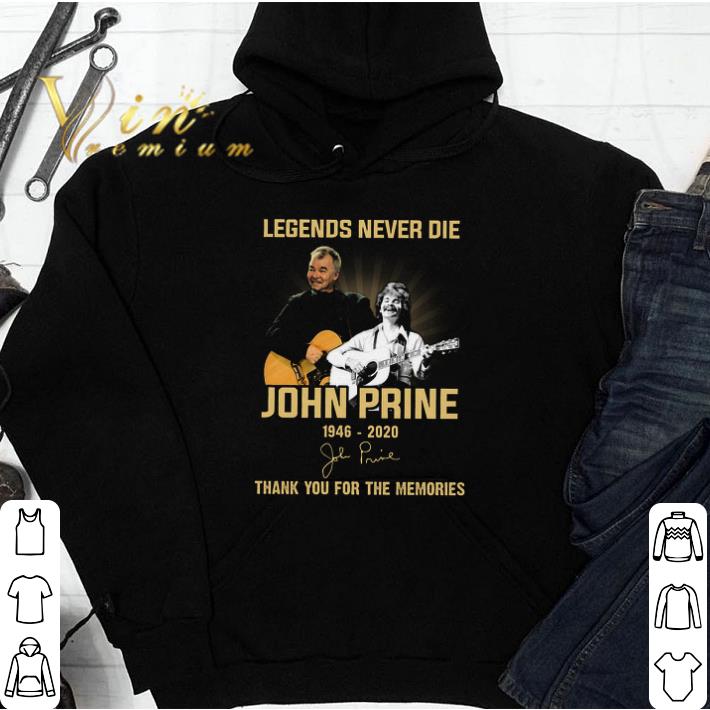 Legends Never Die John Prine 1946 2020 Signature Thank You For The Memories tshirt
