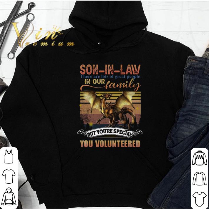 Son In Law There Are Lots Of Great People In Our Family But You're Special tshirt