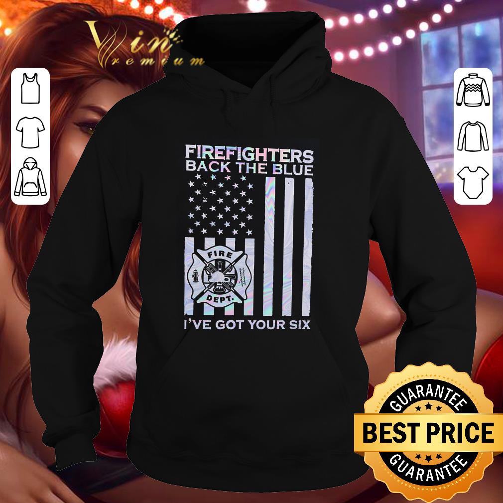 Firefighters back the blue American flag i've got your six shirt 3 Firefighters back the blue American flag i've got your six shirt