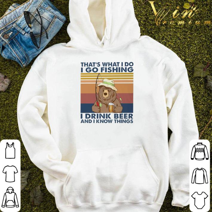 Vintage bear that’s what I do I go fishing I drink beer and I know things shirt