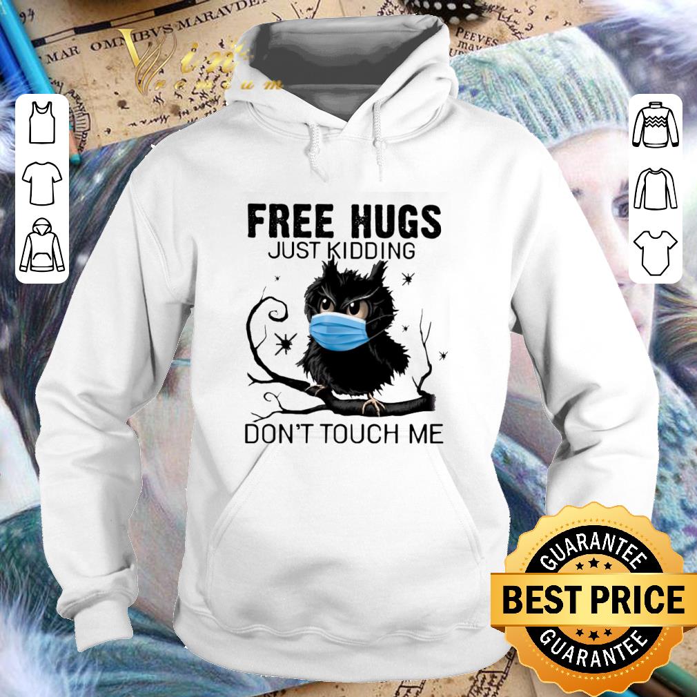 Premium Owl mask free hugs just kidding don't touch me Coronavirus shirt 3 Premium Owl mask free hugs just kidding don't touch me Coronavirus shirt