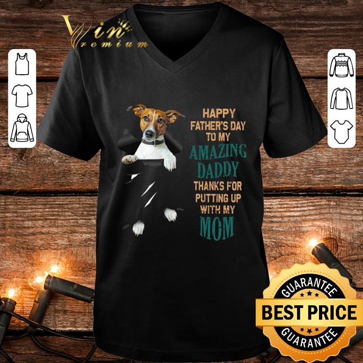 Funny Jack Russell Happy Father's Day To My Amazing Daddy Thanks Mom shirt 3 Funny Jack Russell Happy Father's Day To My Amazing Daddy Thanks Mom shirt